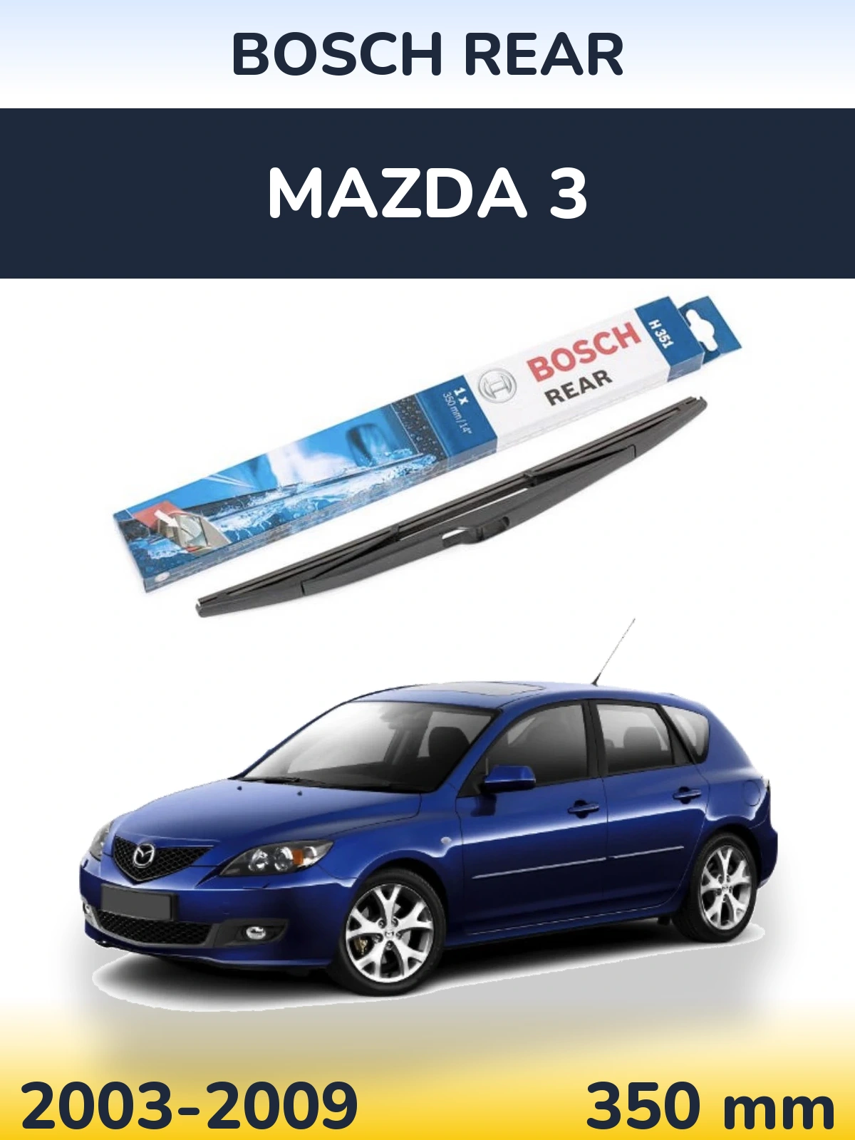Rear wiper blade BOSCH Rear 350 mm for Mazda 3 2003-2009