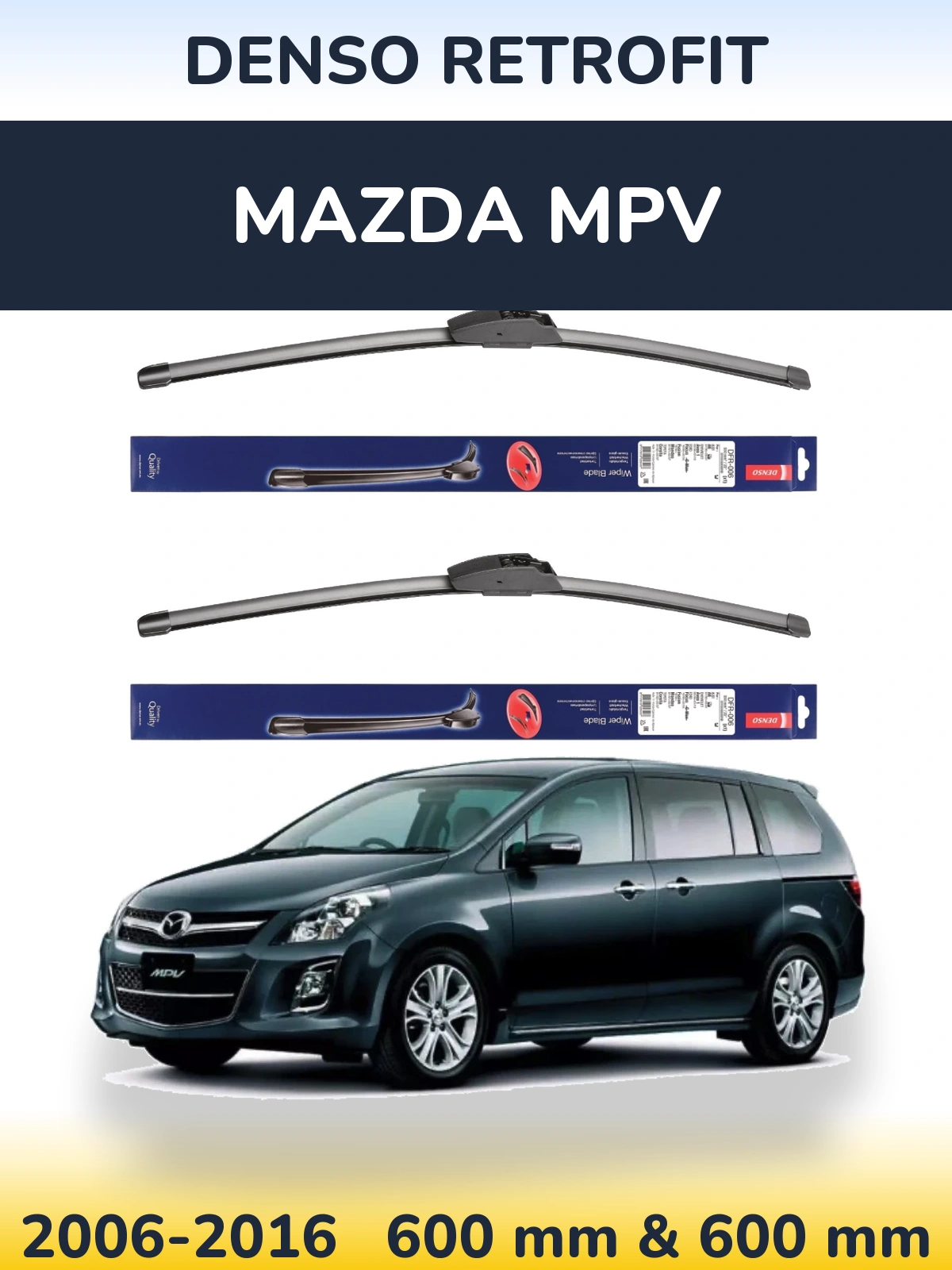 Front wiper blade set Denso Retrofit 600 & 600 mm for Mazda MPV 2006-2016