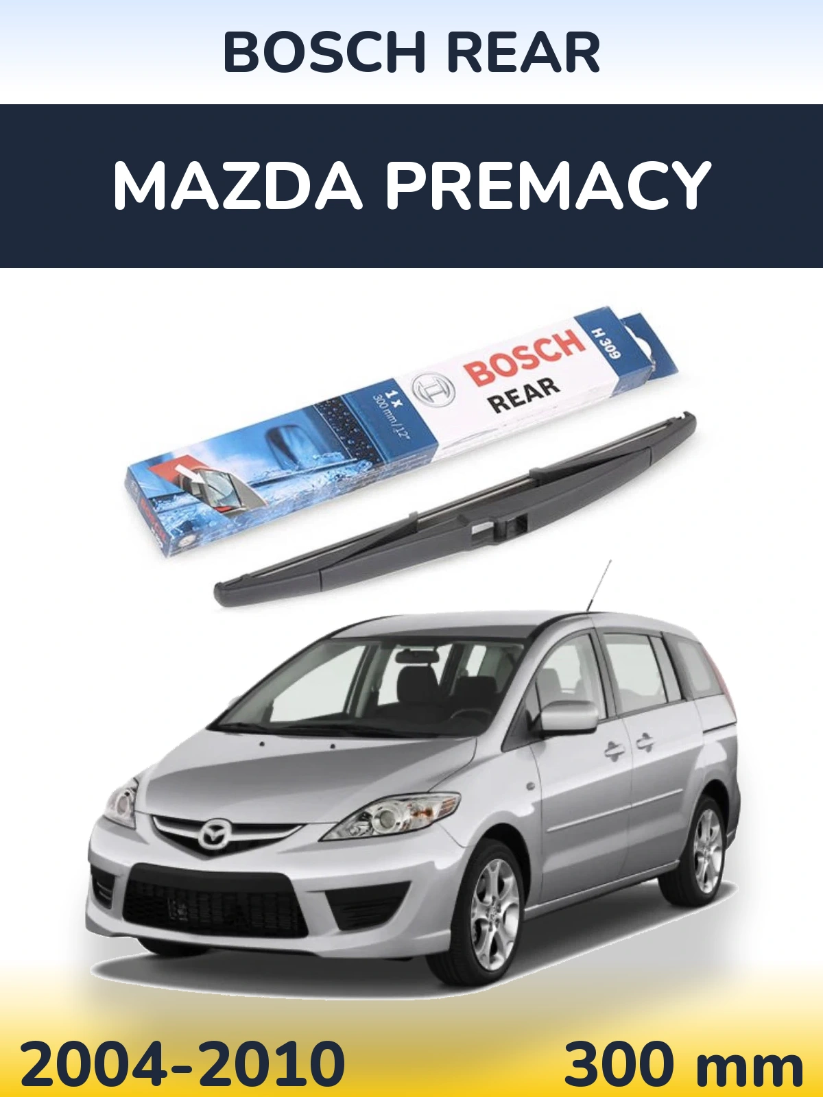 Задний дворник BOSCH Rear 300 мм для Mazda Premacy 2004-2010
