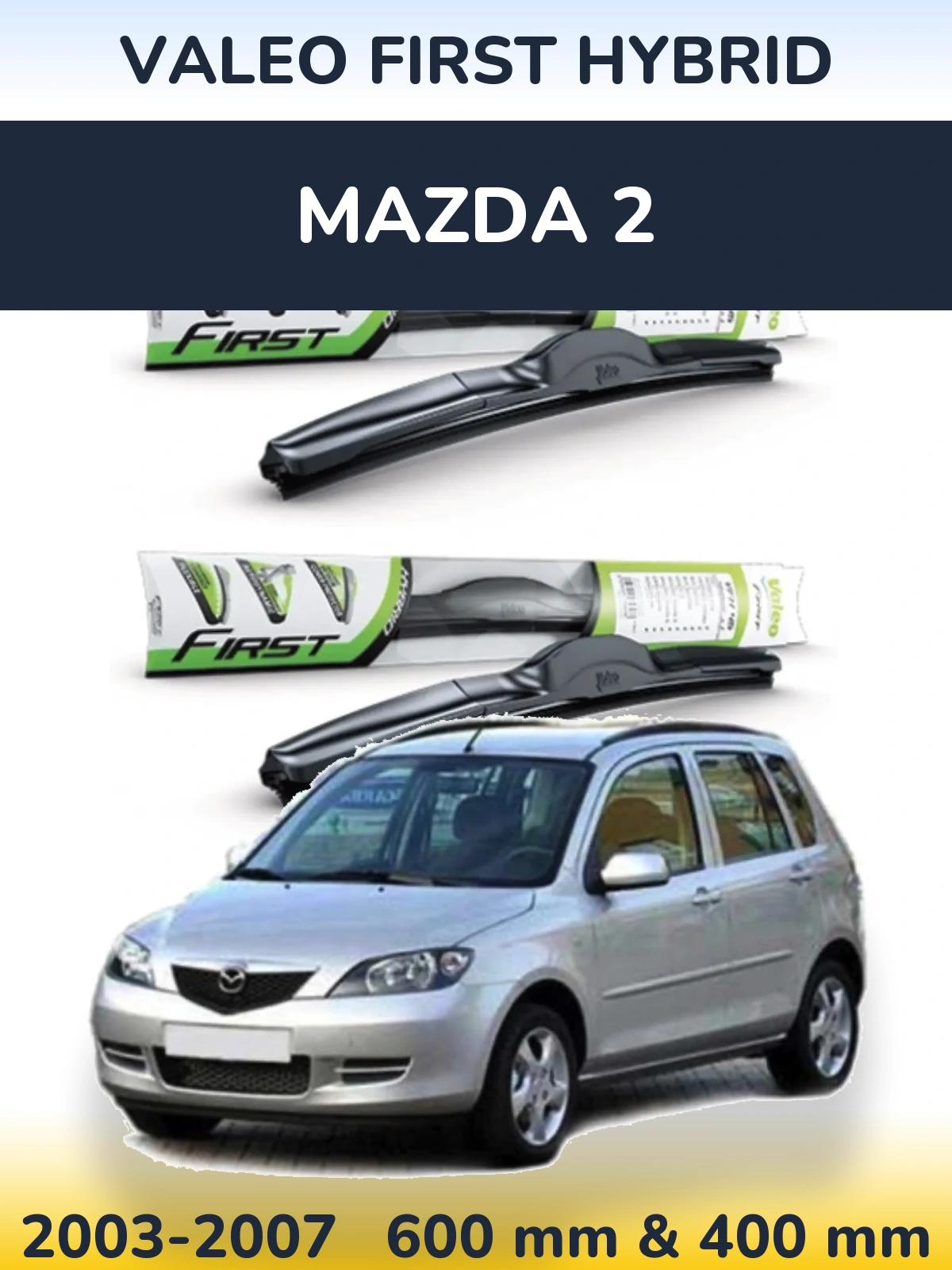 Komplet przednich wycieraczek Valeo First Hybrid 600 & 400 mm do Mazda 2 2003-2007