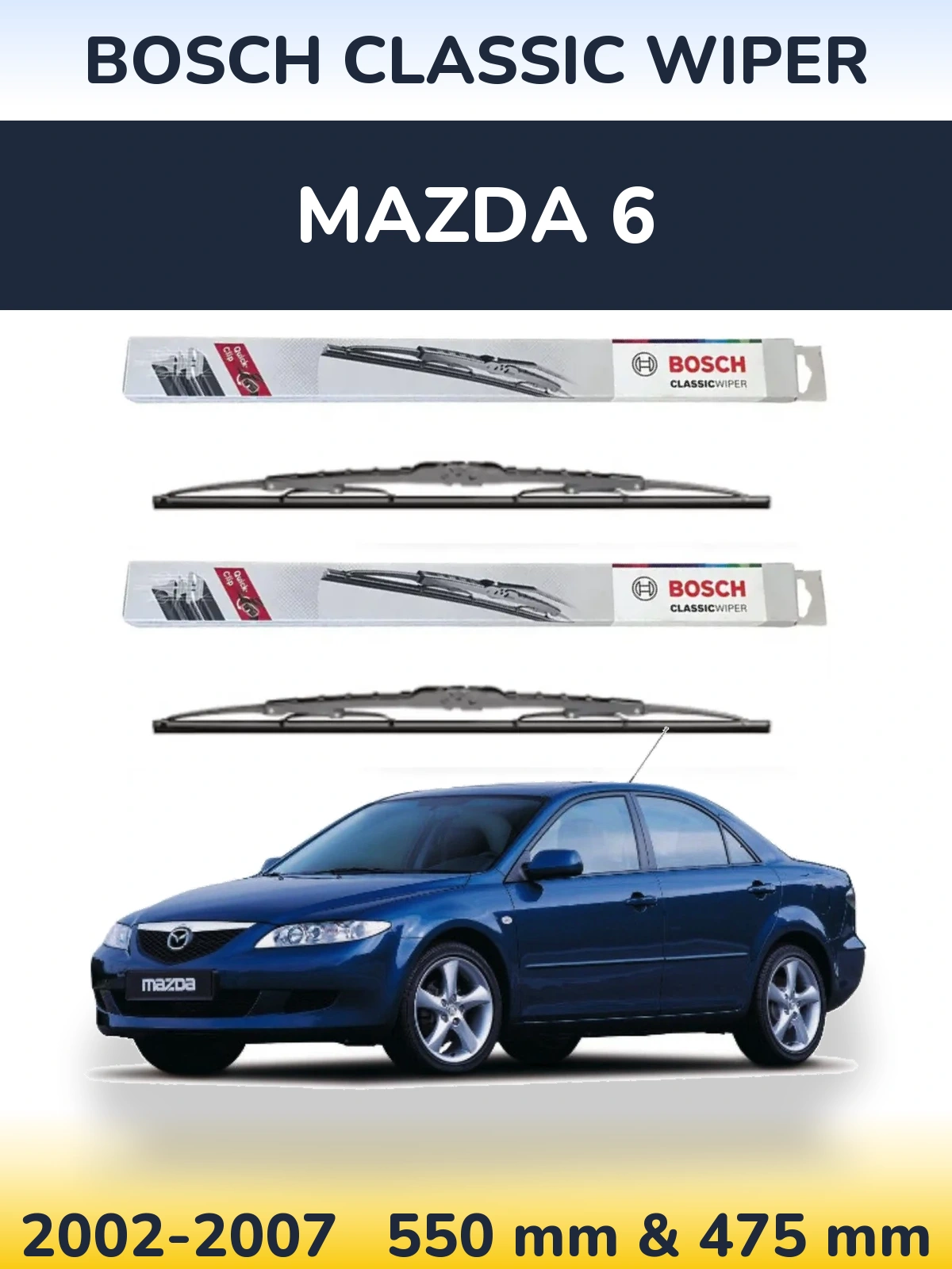 Front wiper blade set BOSCH Classic Wiper 550 & 475 mm for Mazda 6 2002-2007