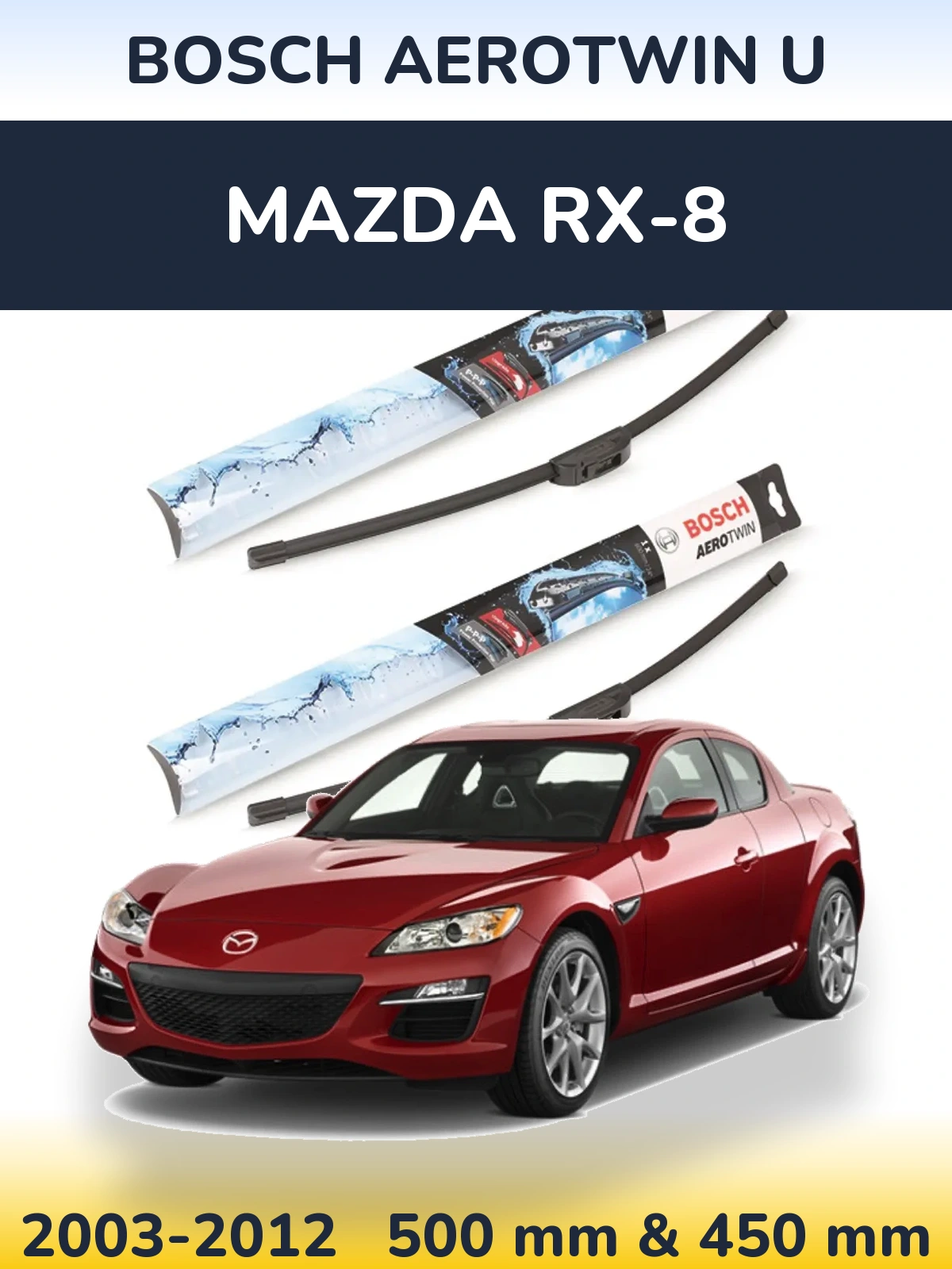 Komplet przednich wycieraczek BOSCH AeroTwin U 500 & 450 mm do Mazda RX-8 2003-2012