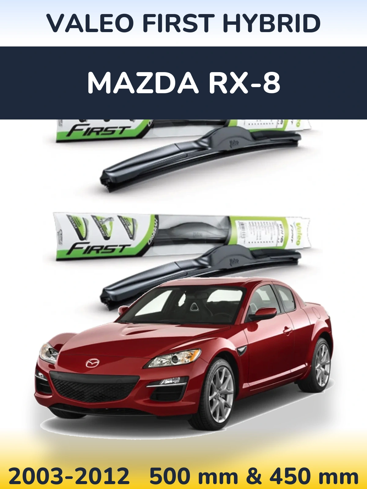 Komplet przednich wycieraczek Valeo First Hybrid 500 & 450 mm do Mazda RX-8 2003-2012