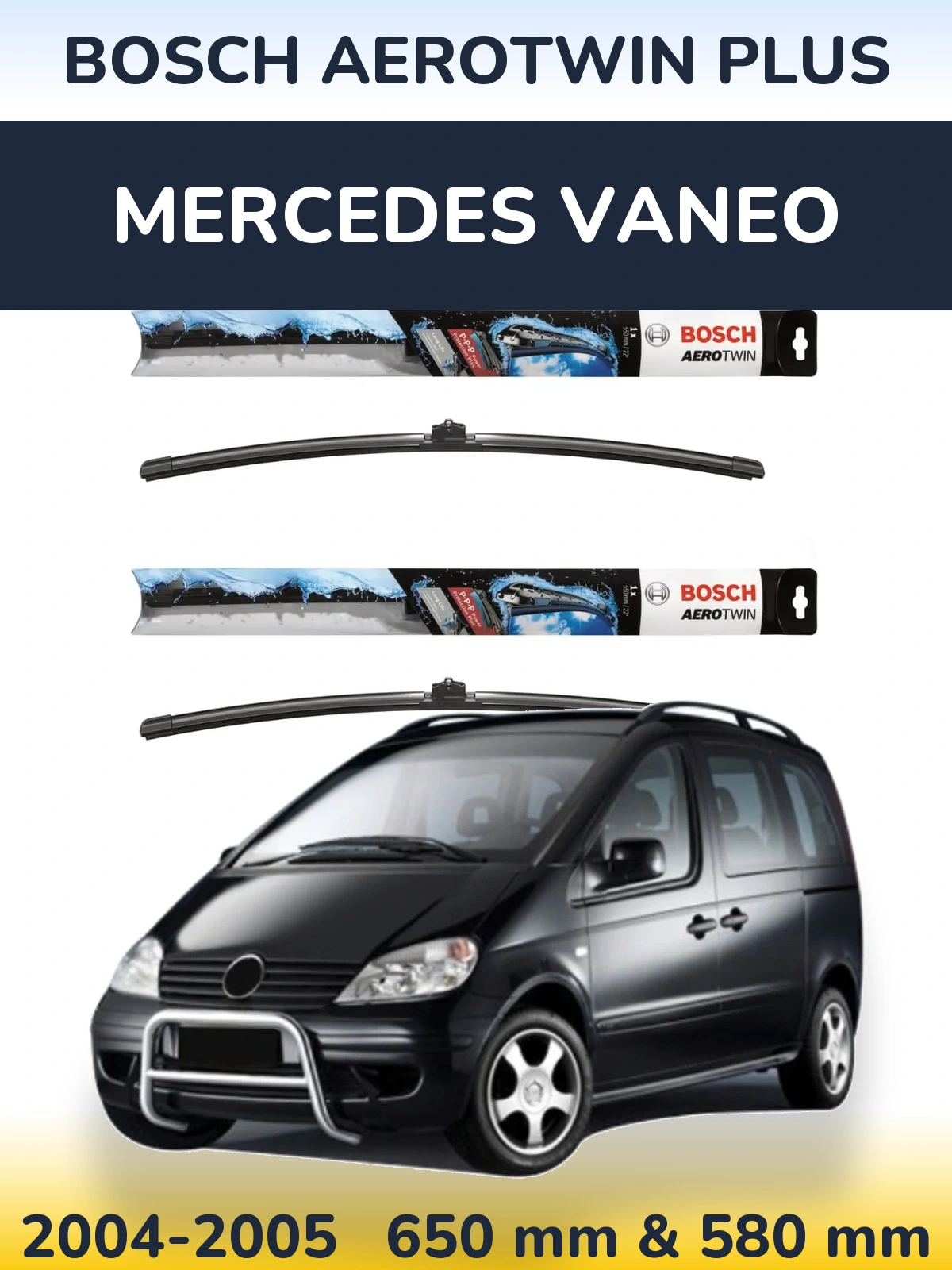 Komplet przednich wycieraczek BOSCH AeroTwin Plus 650 & 580 mm do Mercedes Vaneo 2004-2005