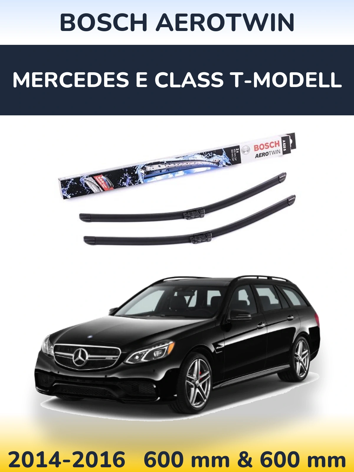 Front wiper blade set BOSCH AeroTwin 600 & 600 mm for Mercedes E Class T-Modell 2014-2016