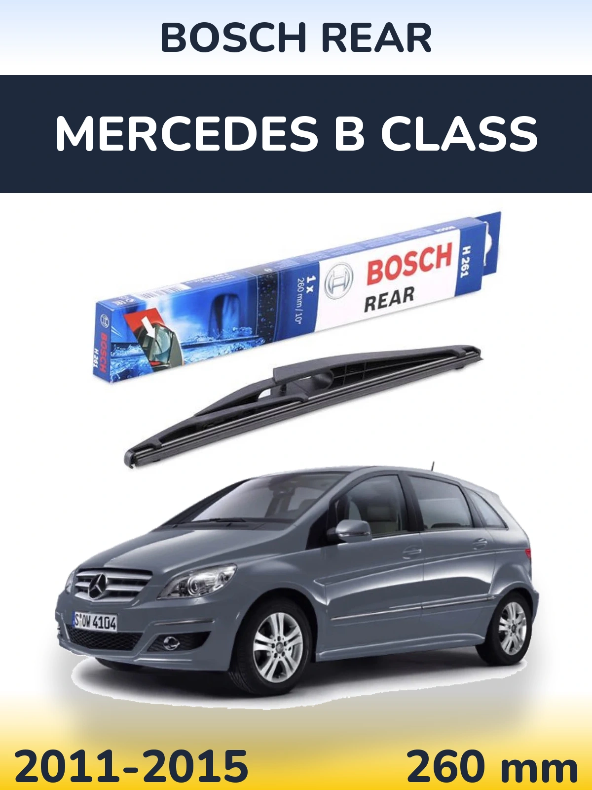 Rear wiper blade BOSCH Rear 260 mm for Mercedes B Class 2011-2015