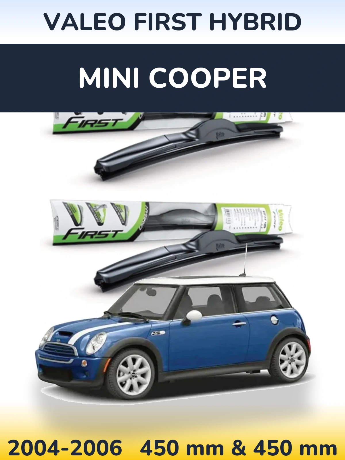 Front wiper blade set Valeo First Hybrid 450 & 450 mm for MINI Cooper 2004-2006