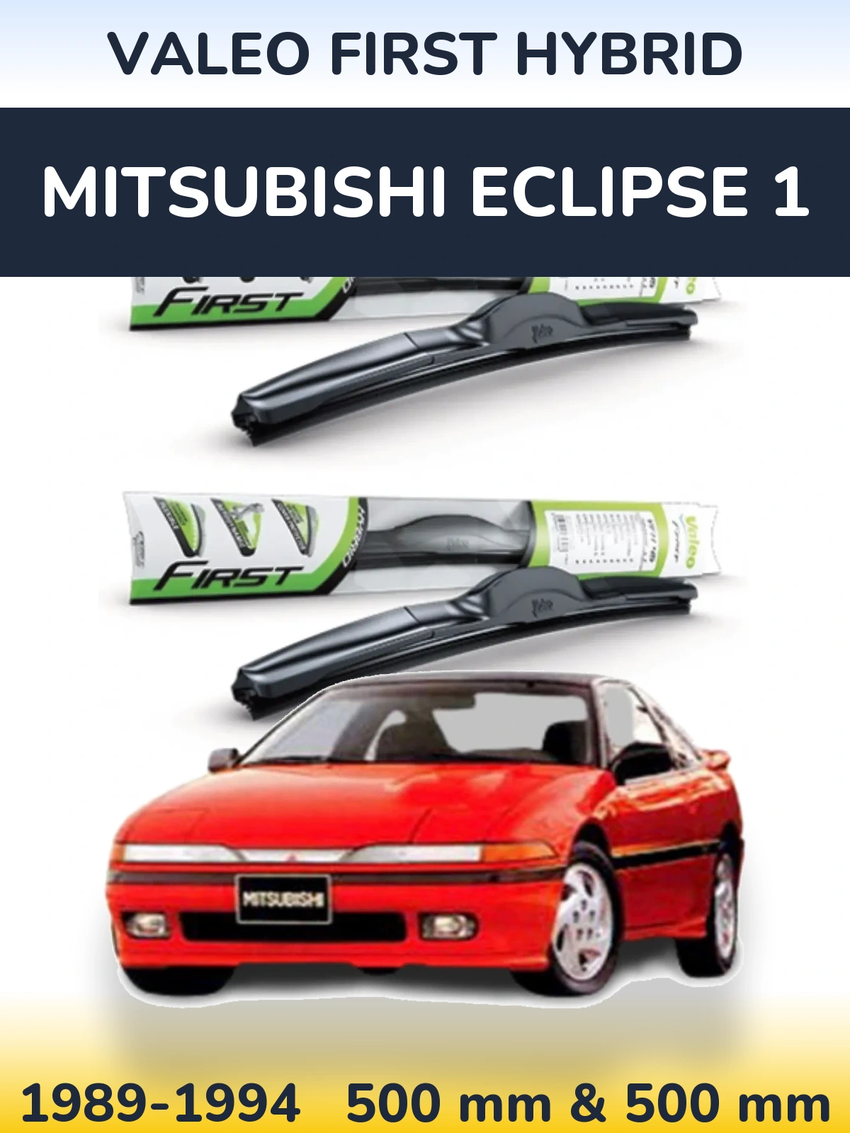 Komplet przednich wycieraczek Valeo First Hybrid 500 & 500 mm do Mitsubishi Eclipse 1 1989-1994