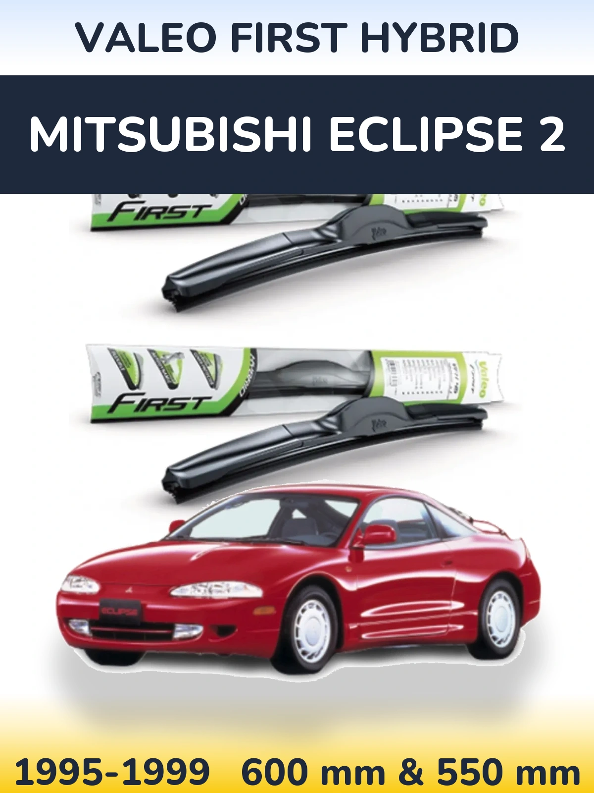 Komplet przednich wycieraczek Valeo First Hybrid 600 & 550 mm do Mitsubishi Eclipse 2 1995-1999