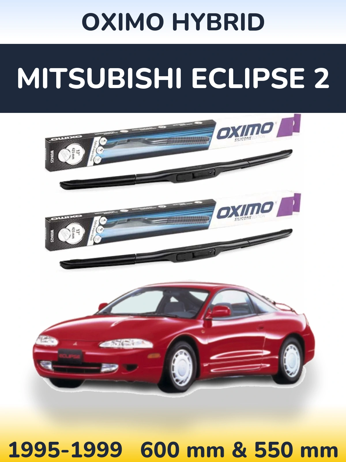 Komplet przednich wycieraczek Oximo Hybrid 600 & 550 mm do Mitsubishi Eclipse 2 1995-1999
