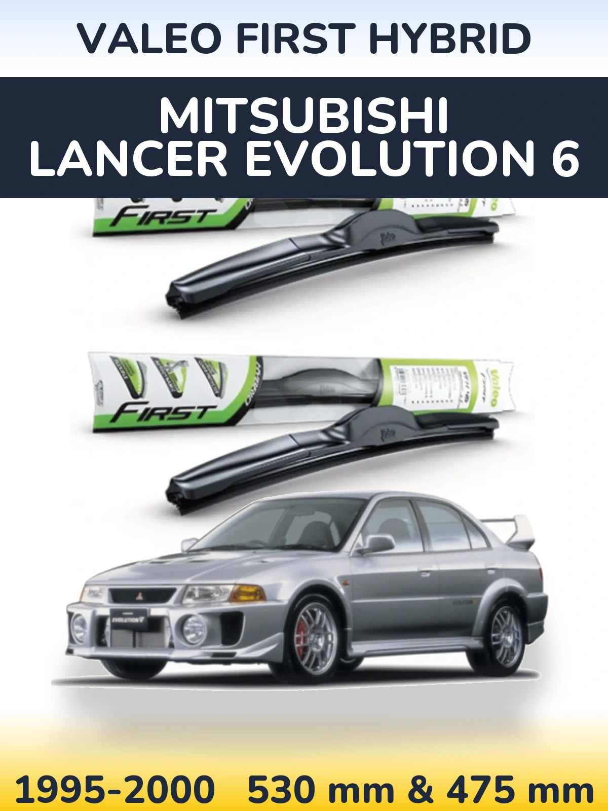 Комплект передніх щіток Valeo First Hybrid 530 & 475 мм для Mitsubishi Lancer Evolution 6 1995-2000