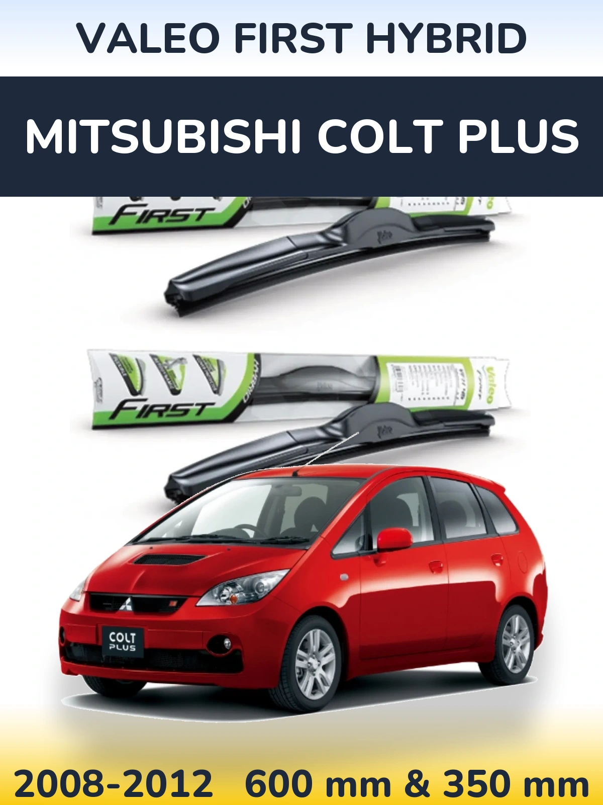 Комплект передних дворников Valeo First Hybrid 600 & 350 мм для Mitsubishi Colt Plus 2008-2012