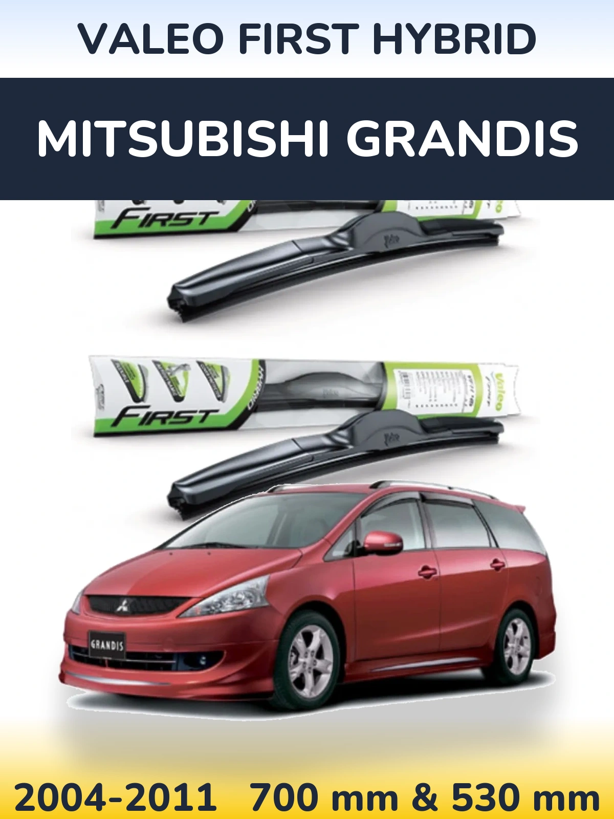 Front wiper blade set Valeo First Hybrid 700 & 530 mm for Mitsubishi Grandis 2004-2011