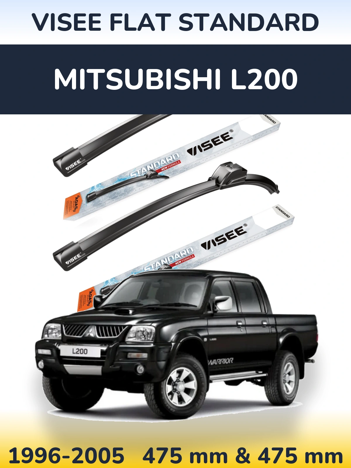 Komplet przednich wycieraczek VISEE FLAT STANDARD 475 & 475 mm do Mitsubishi L200 1996-2005