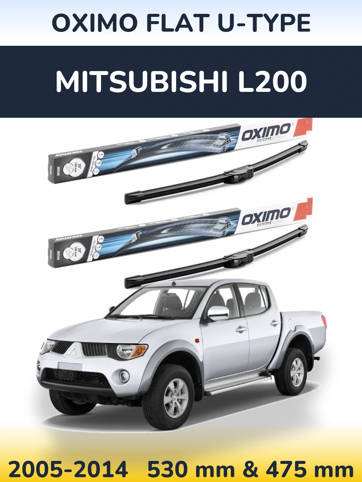 Front wiper blade set Oximo Flat U-type 530 & 475 mm for Mitsubishi L200 2005-2014