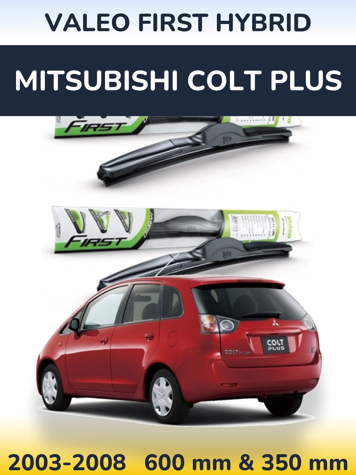 Komplet przednich wycieraczek Valeo First Hybrid 600 & 350 mm do Mitsubishi Colt Plus 2003-2008