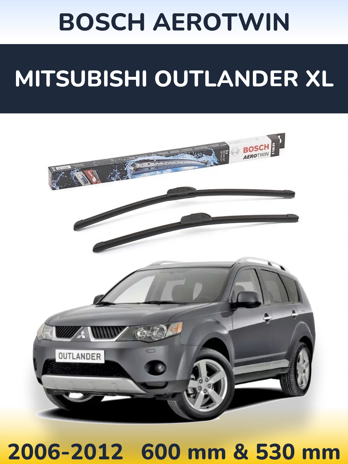 Front wiper blade set BOSCH AeroTwin 600 & 530 mm for Mitsubishi Outlander XL 2006-2012