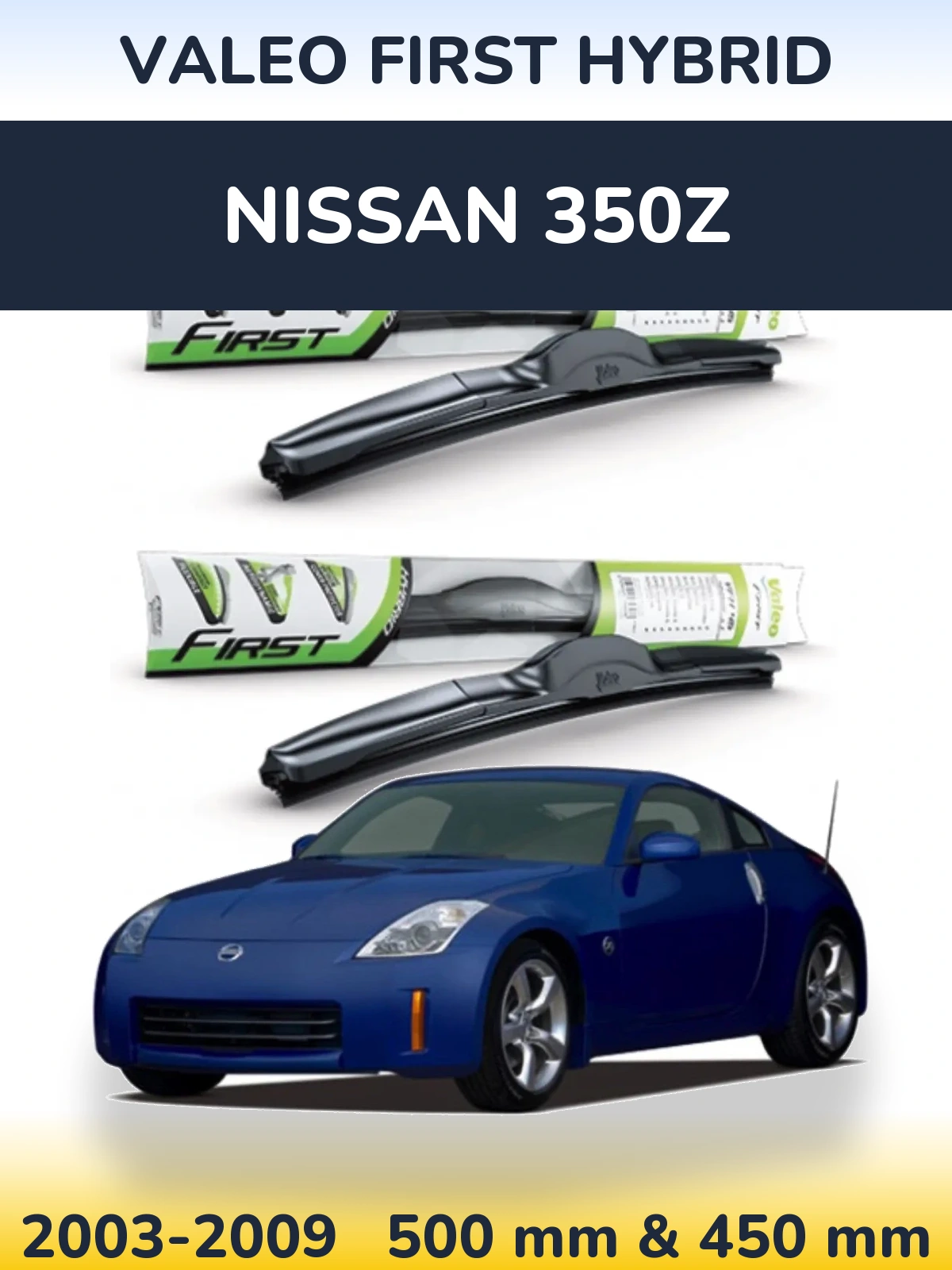 Комплект передних дворников Valeo First Hybrid 500 & 450 мм для Nissan 350Z 2003-2009
