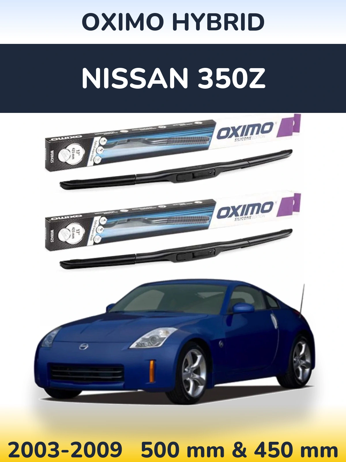 Komplet przednich wycieraczek Oximo Hybrid 500 & 450 mm do Nissan 350Z 2003-2009