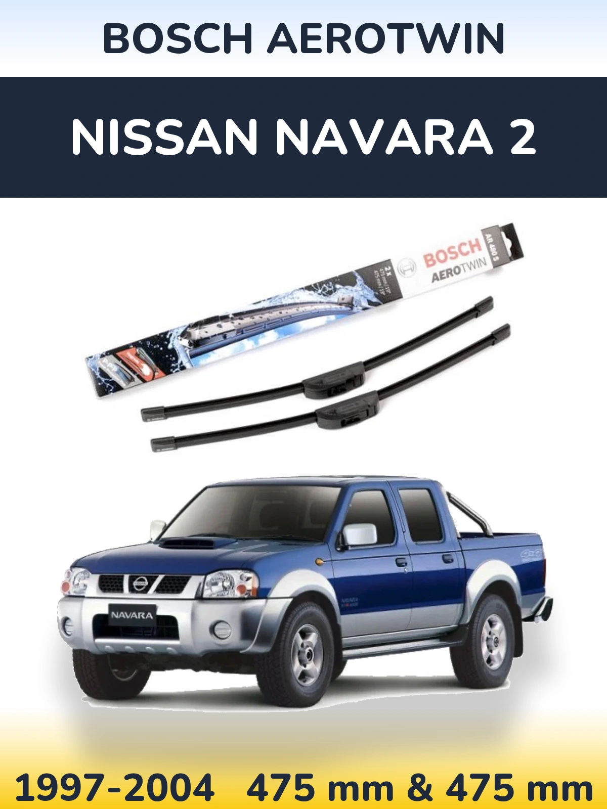 Front wiper blade set BOSCH AeroTwin 475 & 475 mm for Nissan Navara 2 1997-2004