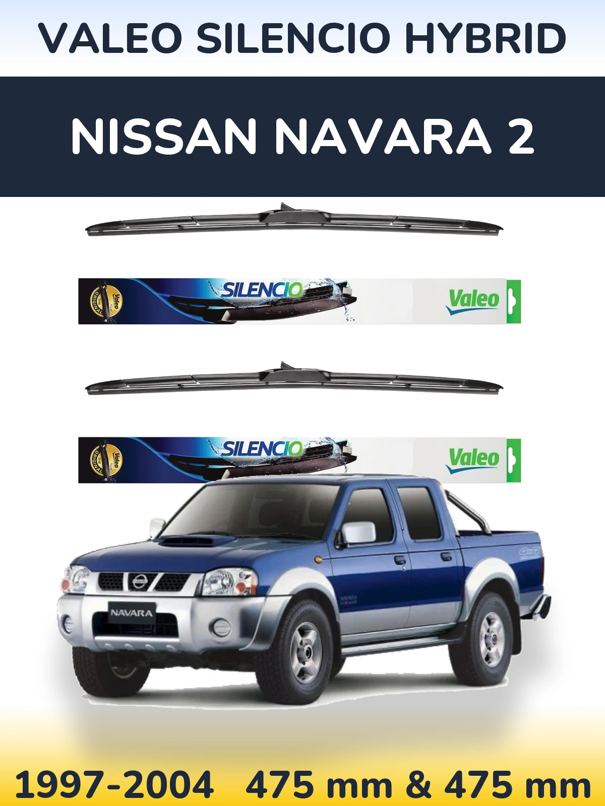 Комплект передніх щіток Valeo Silencio Hybrid 475 & 475 мм для Nissan Navara 2 1997-2004