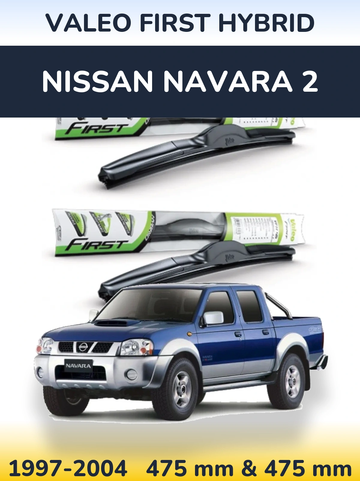 Front wiper blade set Valeo First Hybrid 475 & 475 mm for Nissan Navara 2 1997-2004