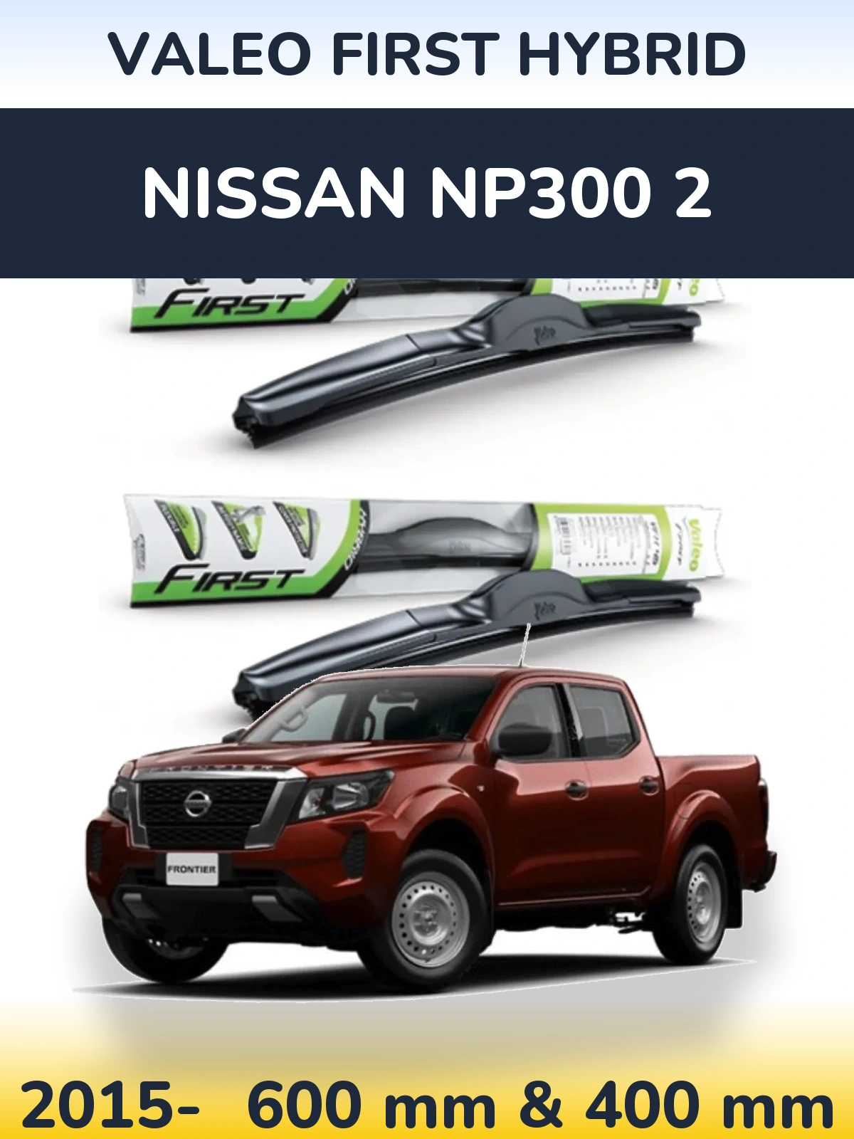 Комплект передних дворников Valeo First Hybrid 600 & 400 мм для Nissan NP300 2 2015-2026