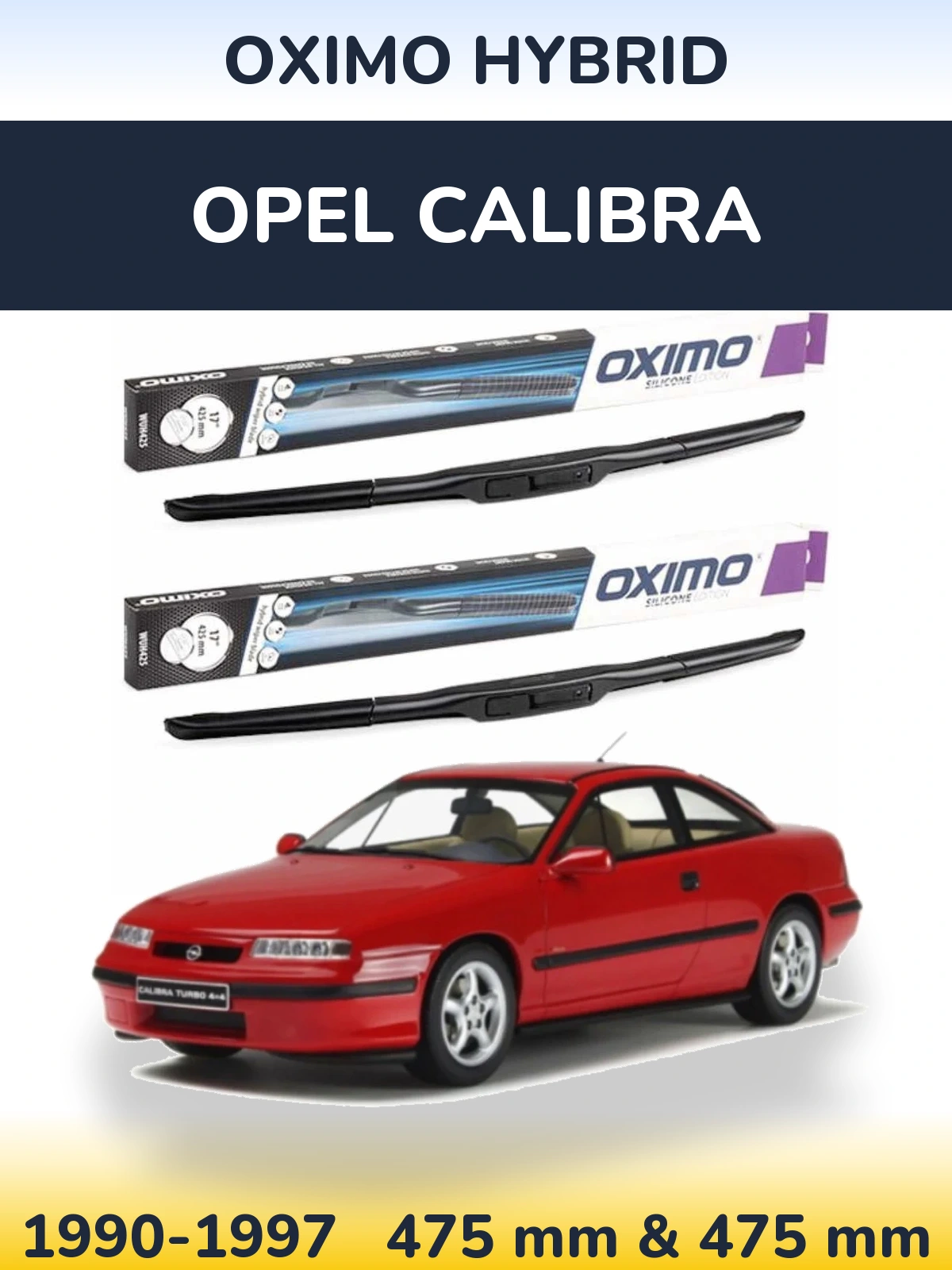 Front wiper blade set Oximo Hybrid 475 & 475 mm for Opel Calibra 1990-1997