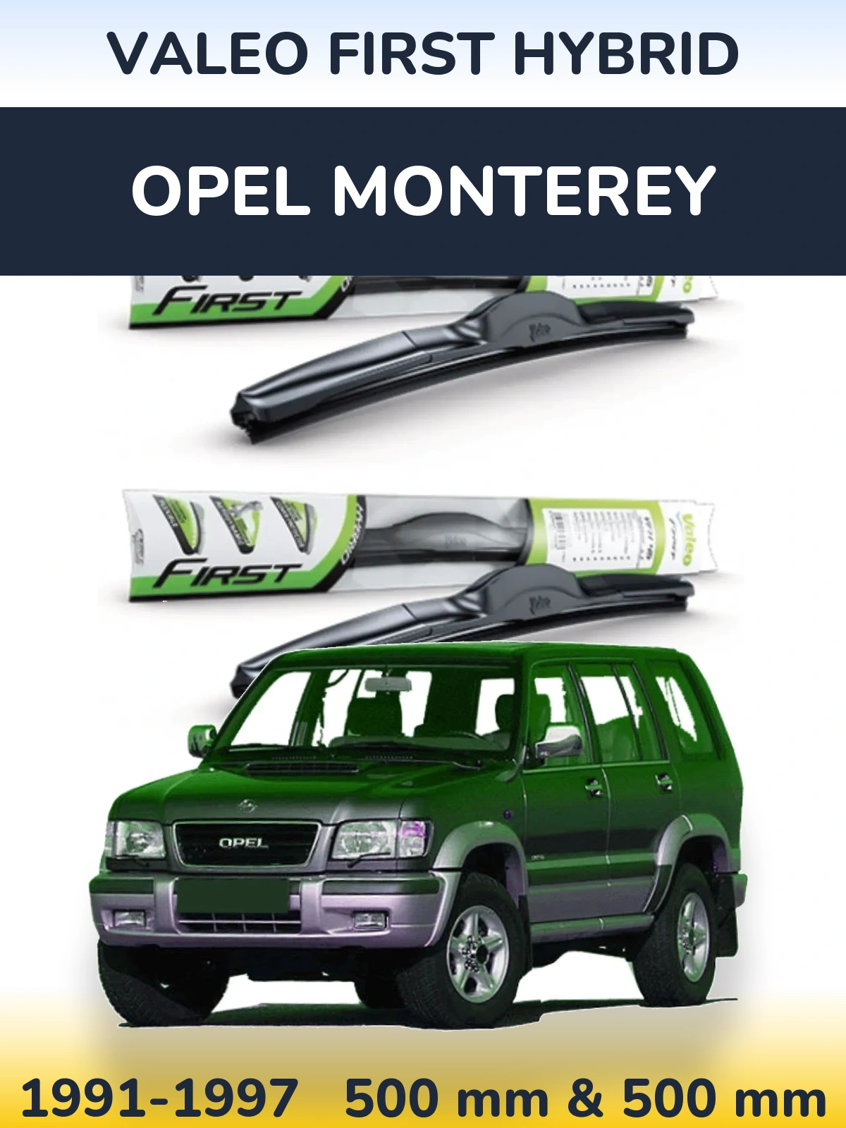 Komplet przednich wycieraczek Valeo First Hybrid 500 & 500 mm do Opel Monterey 1991-1997