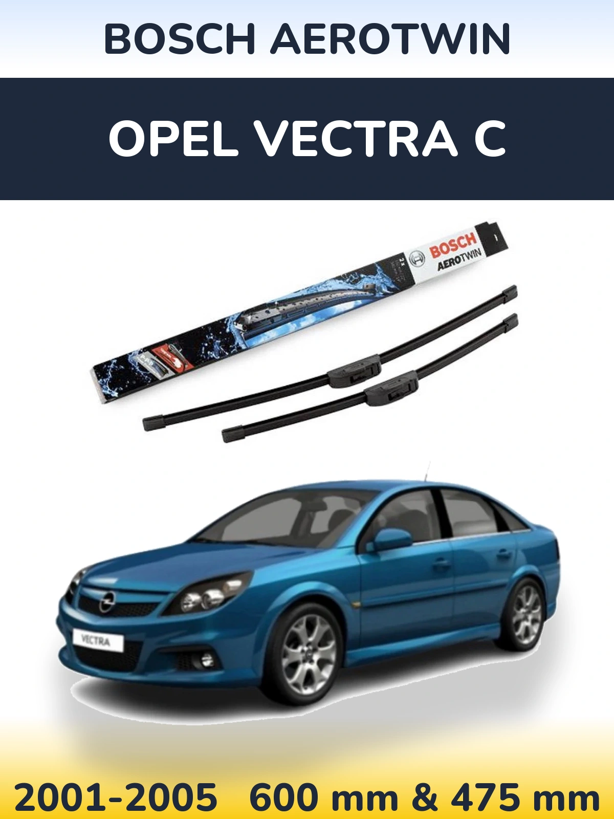 Front wiper blade set BOSCH AeroTwin 600 & 475 mm for Opel Vectra C 2001-2005