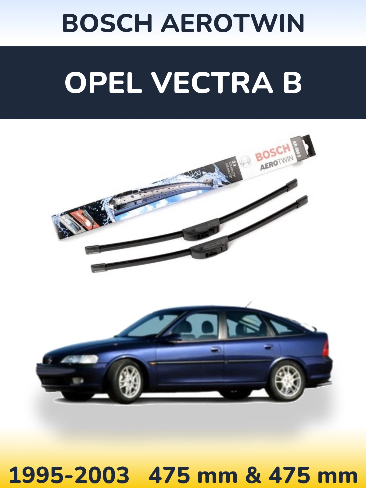 Front wiper blade set BOSCH AeroTwin 475 & 475 mm for Opel Vectra B 1995-2003