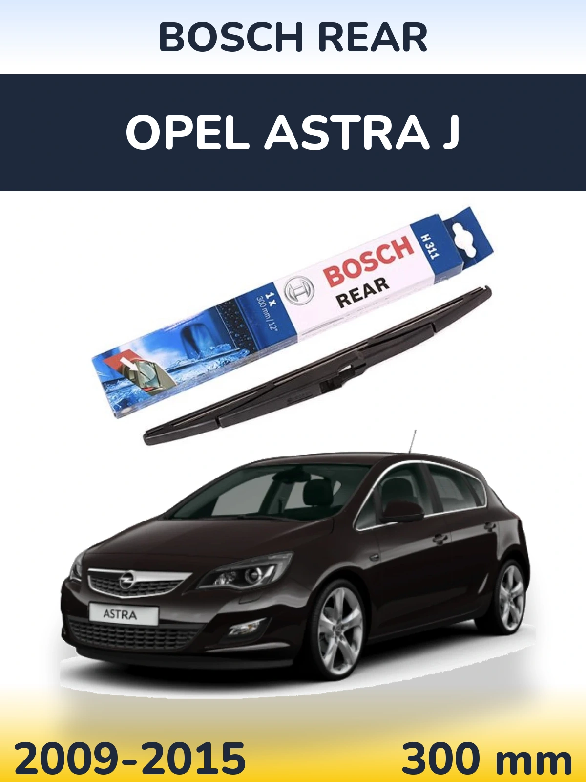 Tylna wycieraczka BOSCH Rear 300 mm do Opel Astra J 2009-2015