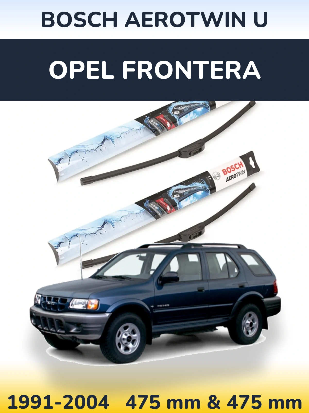 Komplet przednich wycieraczek BOSCH AeroTwin U 475 & 475 mm do Opel Frontera 1991-2004