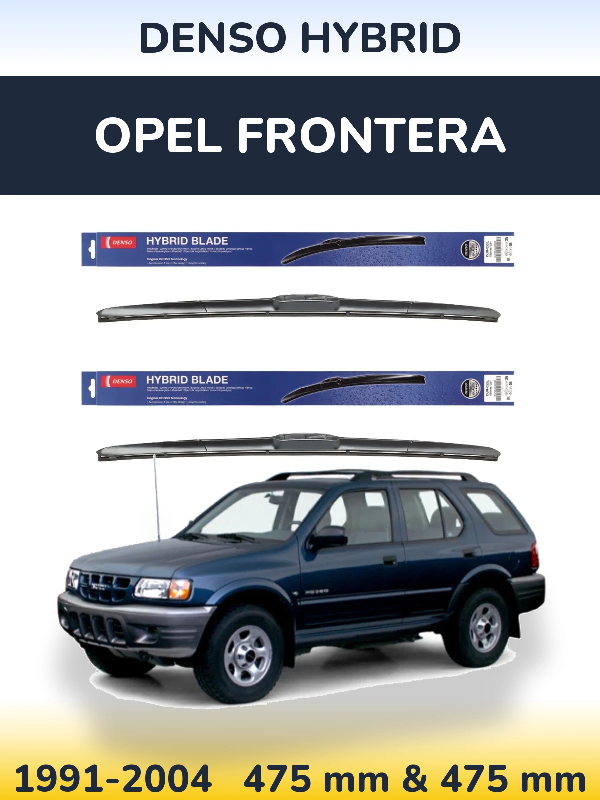 Front wiper blade set Denso Hybrid 475 & 475 mm for Opel Frontera 1991-2004