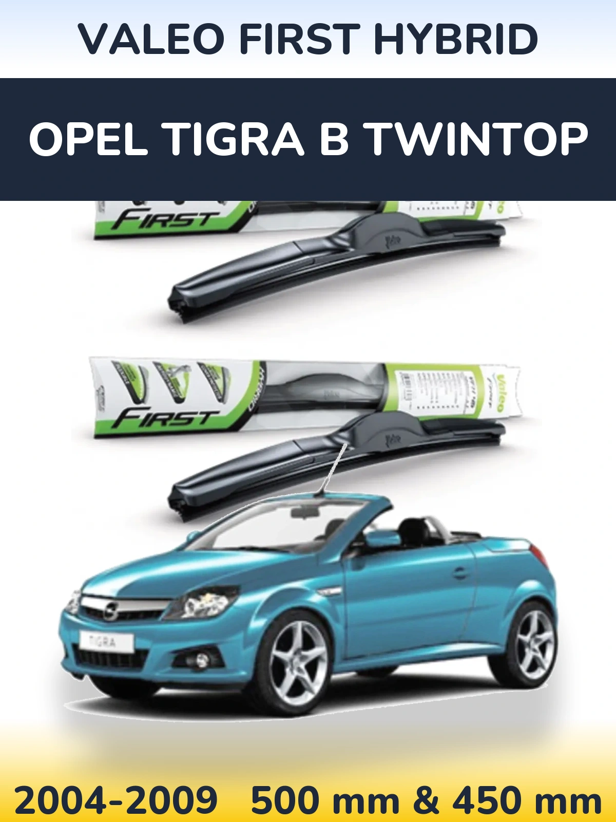 Komplet przednich wycieraczek Valeo First Hybrid 500 & 450 mm do Opel Tigra B TwinTop 2004-2009