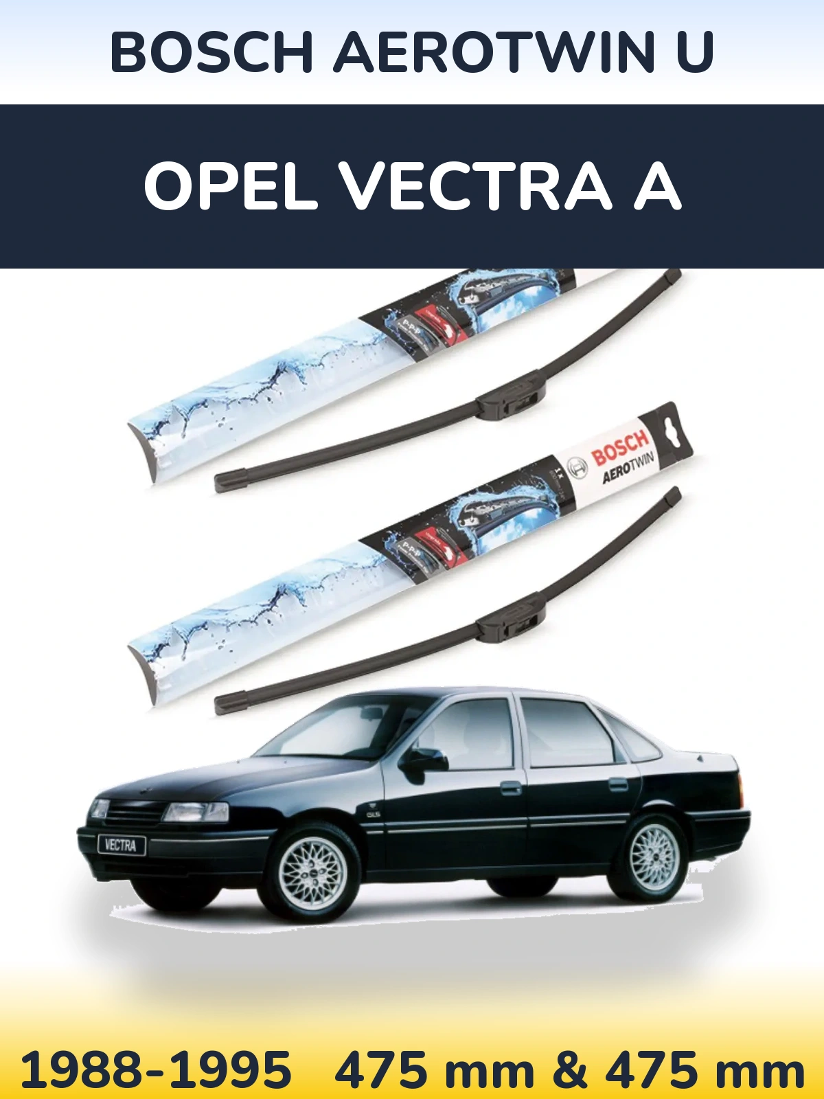 Front wiper blade set BOSCH AeroTwin U 475 & 475 mm for Opel Vectra A 1988-1995