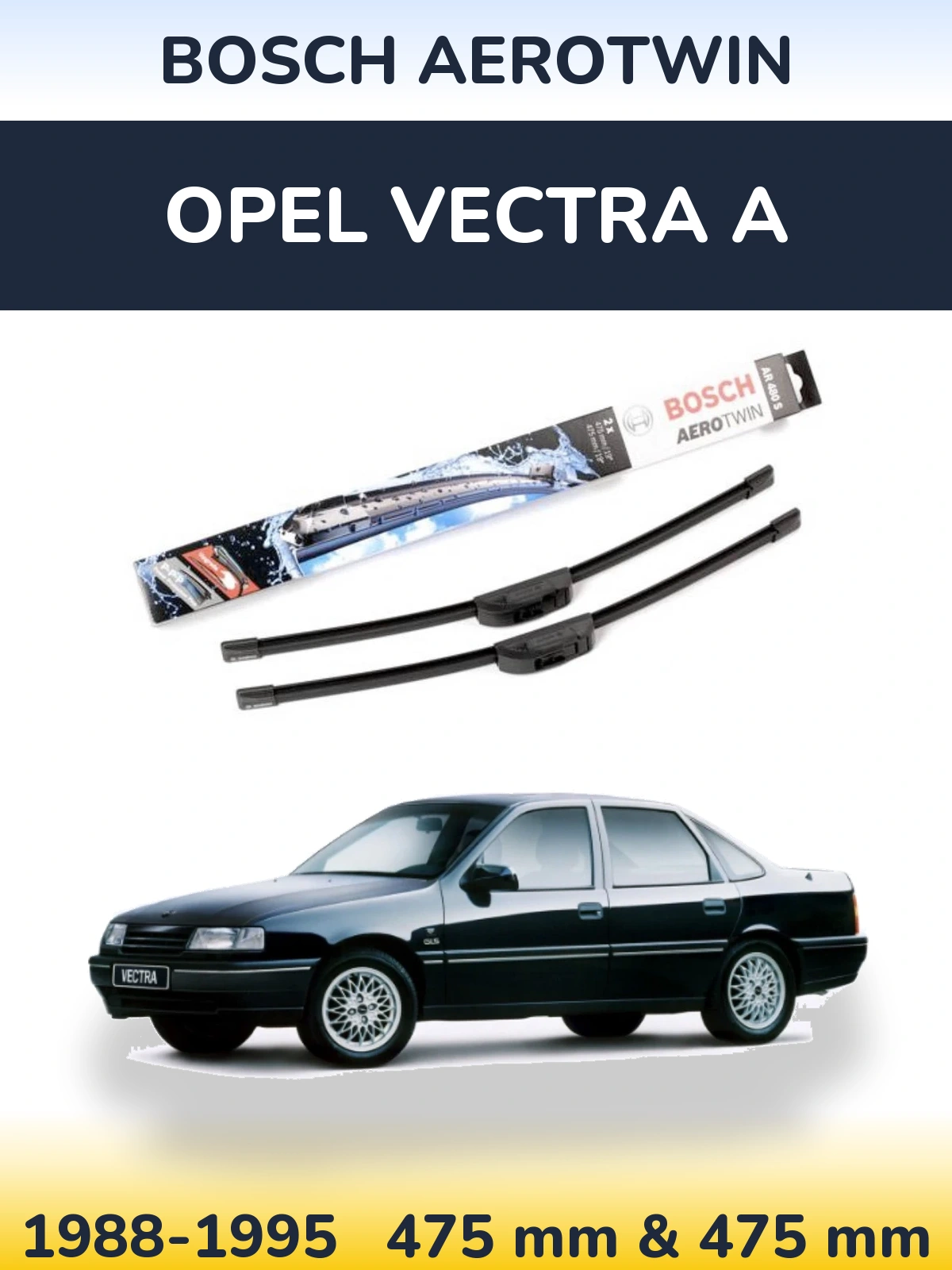 Front wiper blade set BOSCH AeroTwin 475 & 475 mm for Opel Vectra A 1988-1995