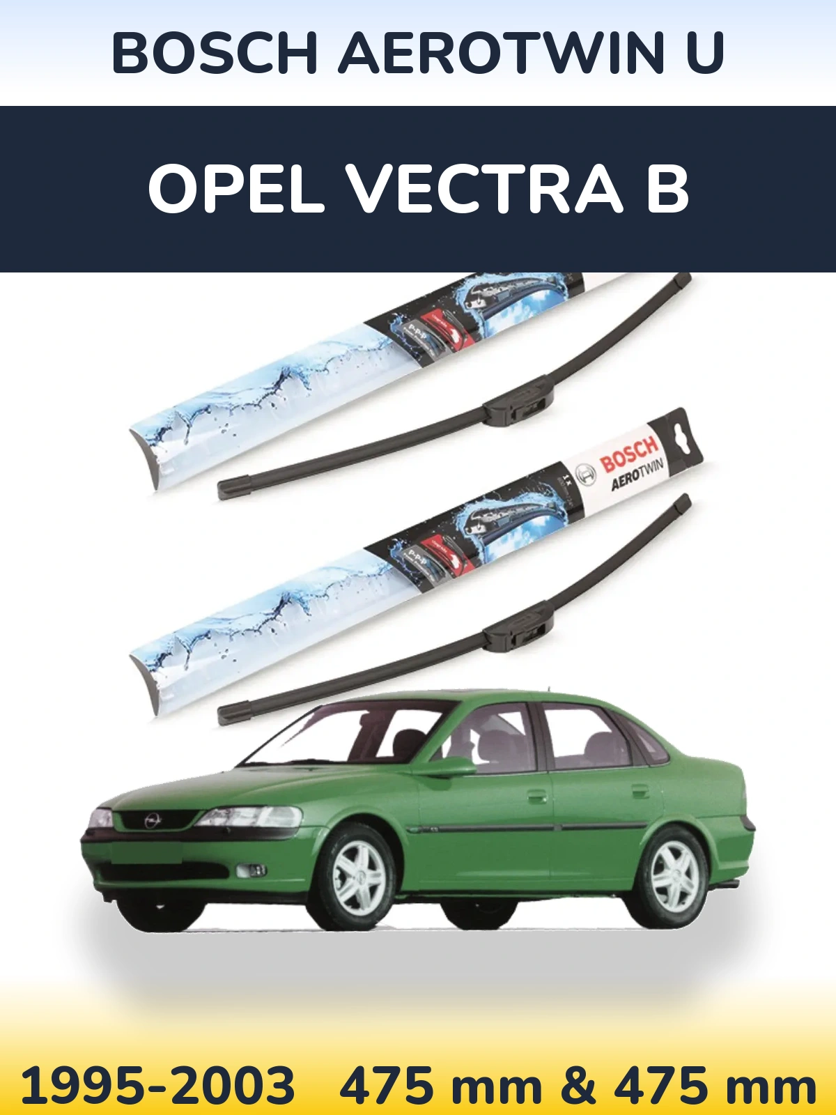 Komplet przednich wycieraczek BOSCH AeroTwin U 475 & 475 mm do Opel Vectra B 1995-2003