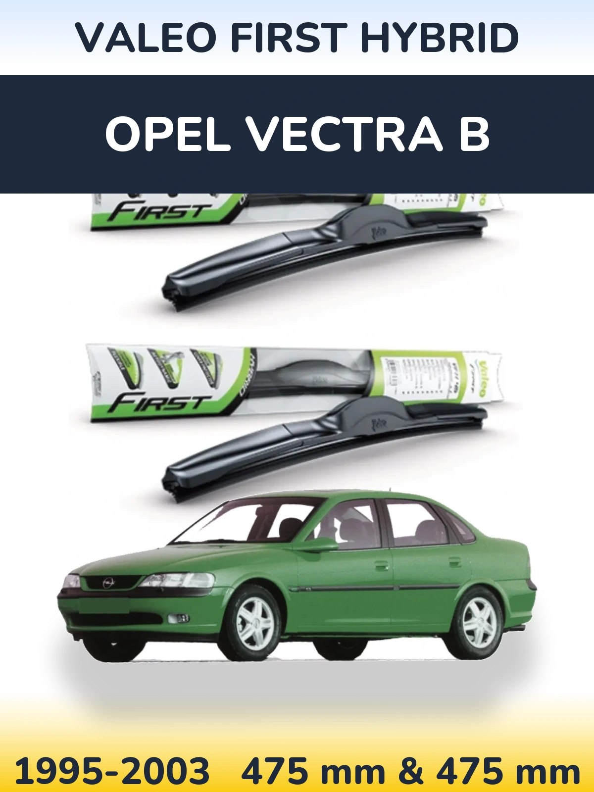 Komplet przednich wycieraczek Valeo First Hybrid 475 & 475 mm do Opel Vectra B 1995-2003