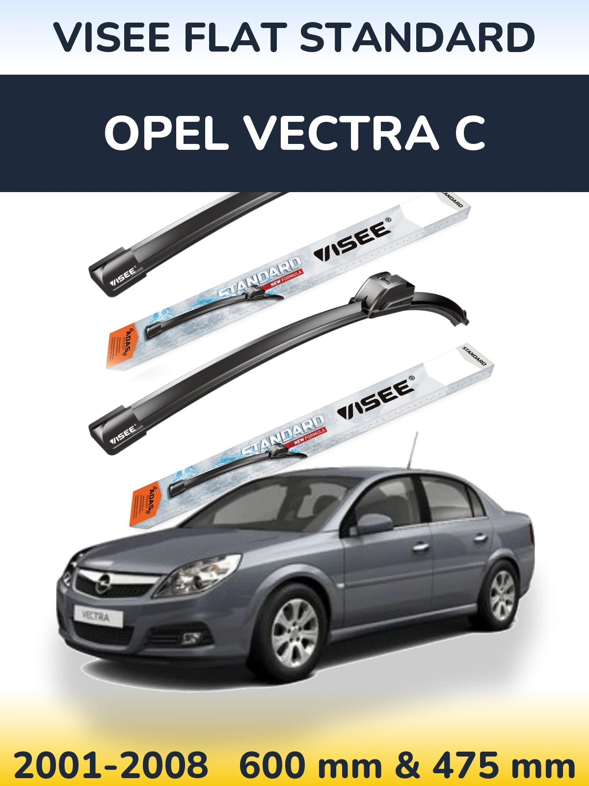 Komplet przednich wycieraczek VISEE FLAT STANDARD 600 & 475 mm do Opel Vectra C 2001-2008