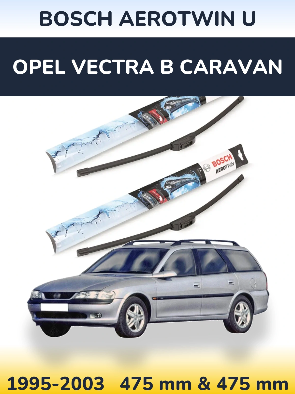 Komplet przednich wycieraczek BOSCH AeroTwin U 475 & 475 mm do Opel Vectra B Caravan 1995-2003