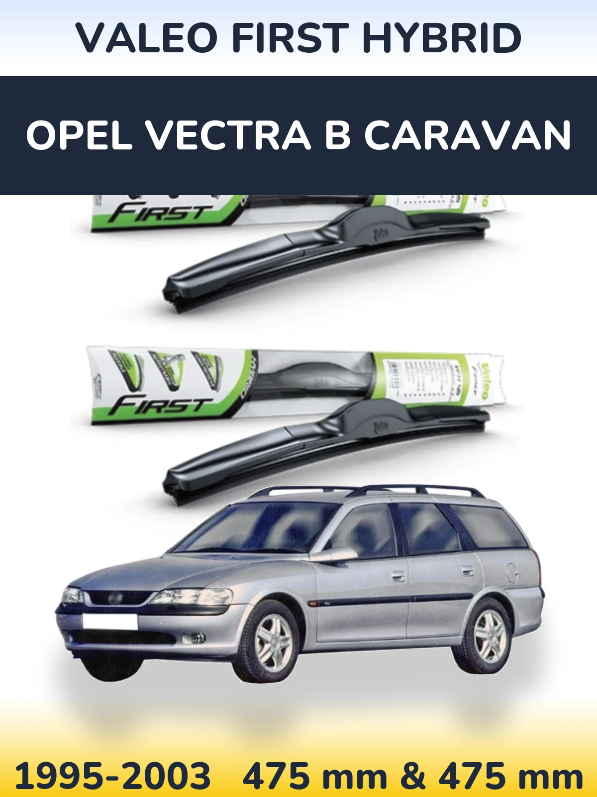 Komplet przednich wycieraczek Valeo First Hybrid 475 & 475 mm do Opel Vectra B Caravan 1995-2003