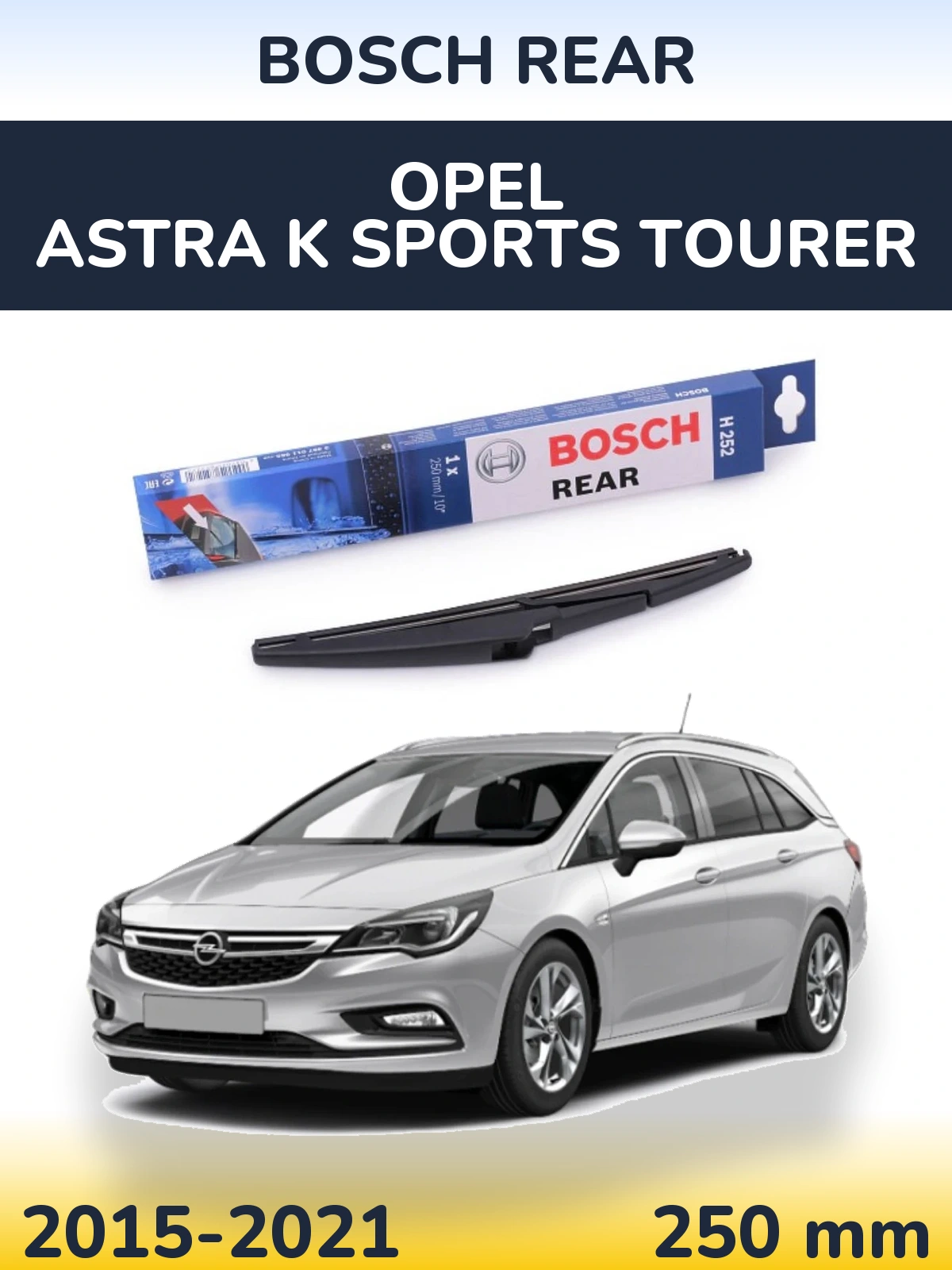 Rear wiper blade BOSCH Rear 250 mm for Opel Astra K Sports Tourer 2015-2021