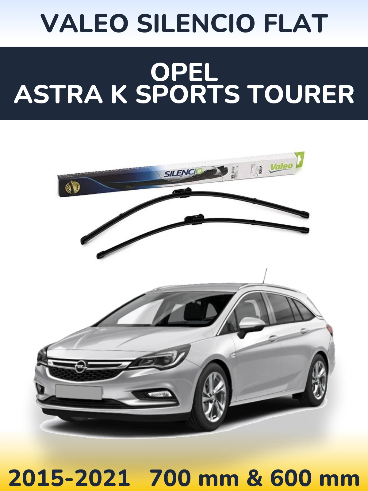 Komplet przednich wycieraczek Valeo Silencio Flat 700 & 600 mm do Opel Astra K Sports Tourer 2015-2021