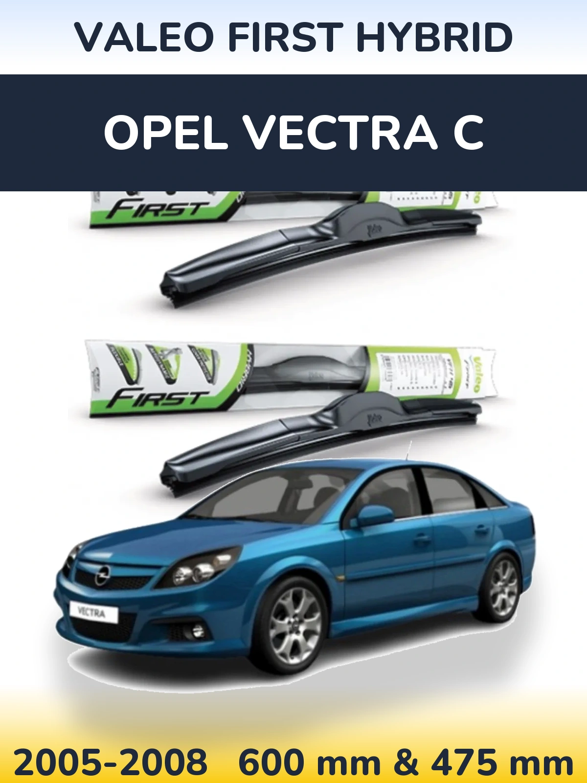 Komplet przednich wycieraczek Valeo First Hybrid 600 & 475 mm do Opel Vectra C 2005-2008