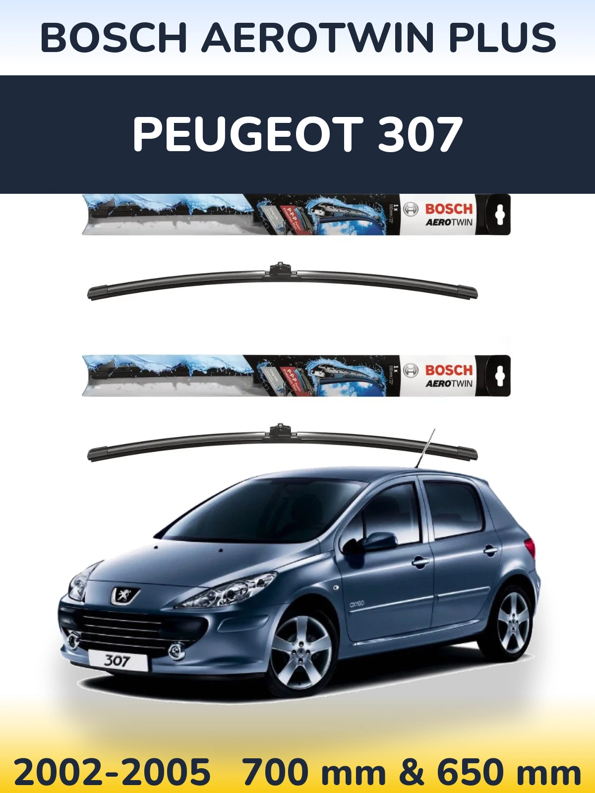 Комплект передних дворников BOSCH AeroTwin Plus 700 & 650 мм для Peugeot 307 2002-2005