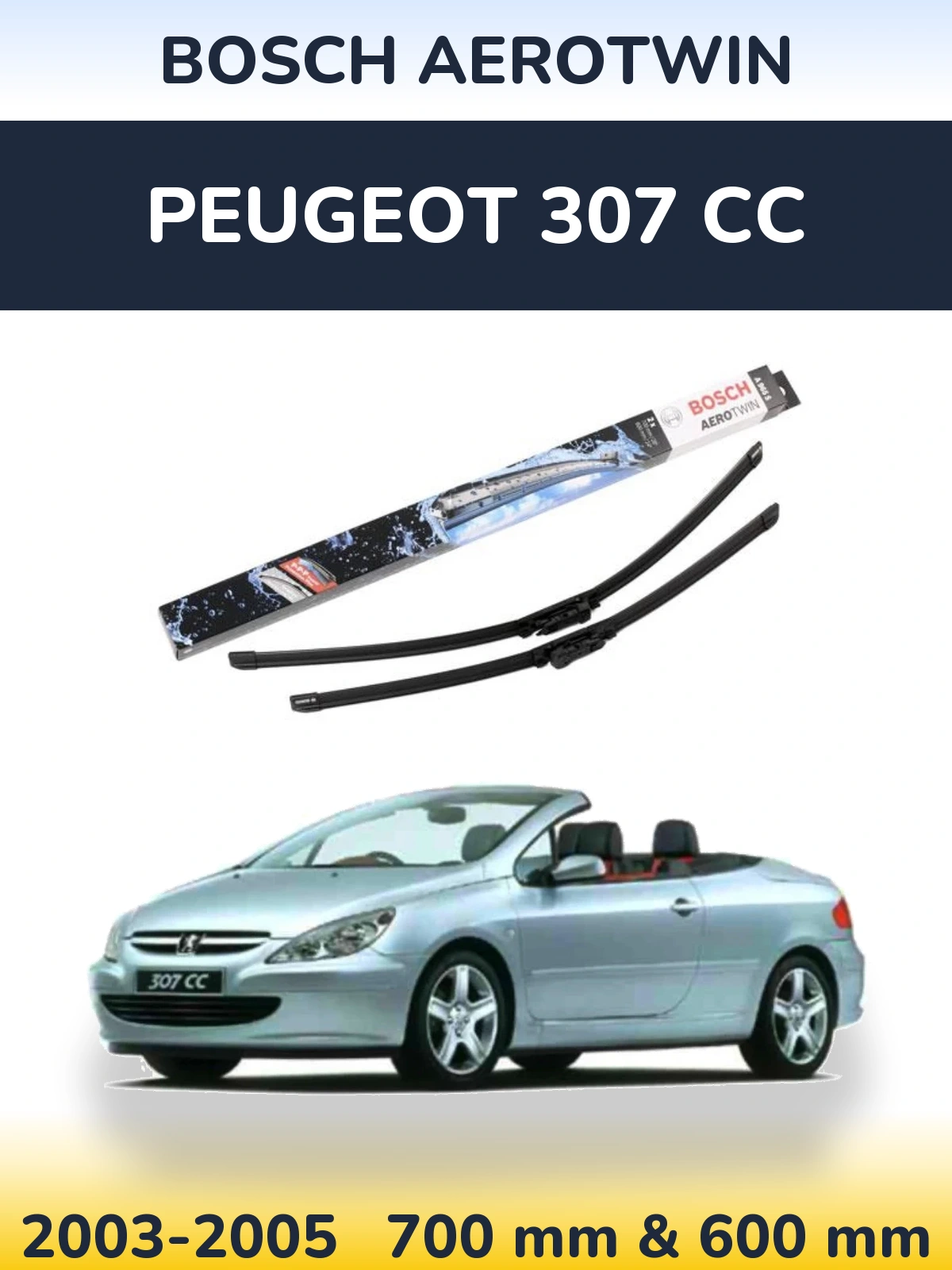 Front wiper blade set BOSCH AeroTwin 700 & 600 mm for Peugeot 307 CC 2003-2005