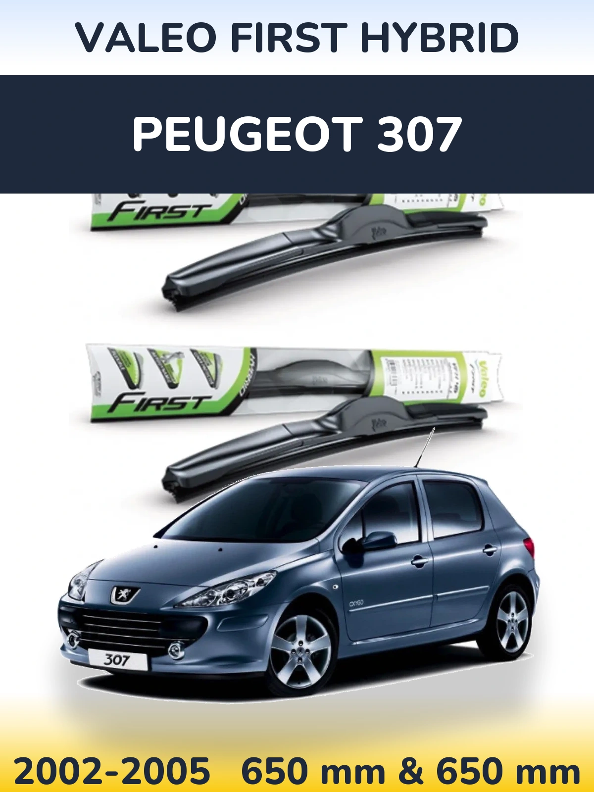 Komplet przednich wycieraczek Valeo First Hybrid 650 & 650 mm do Peugeot 307 2002-2005