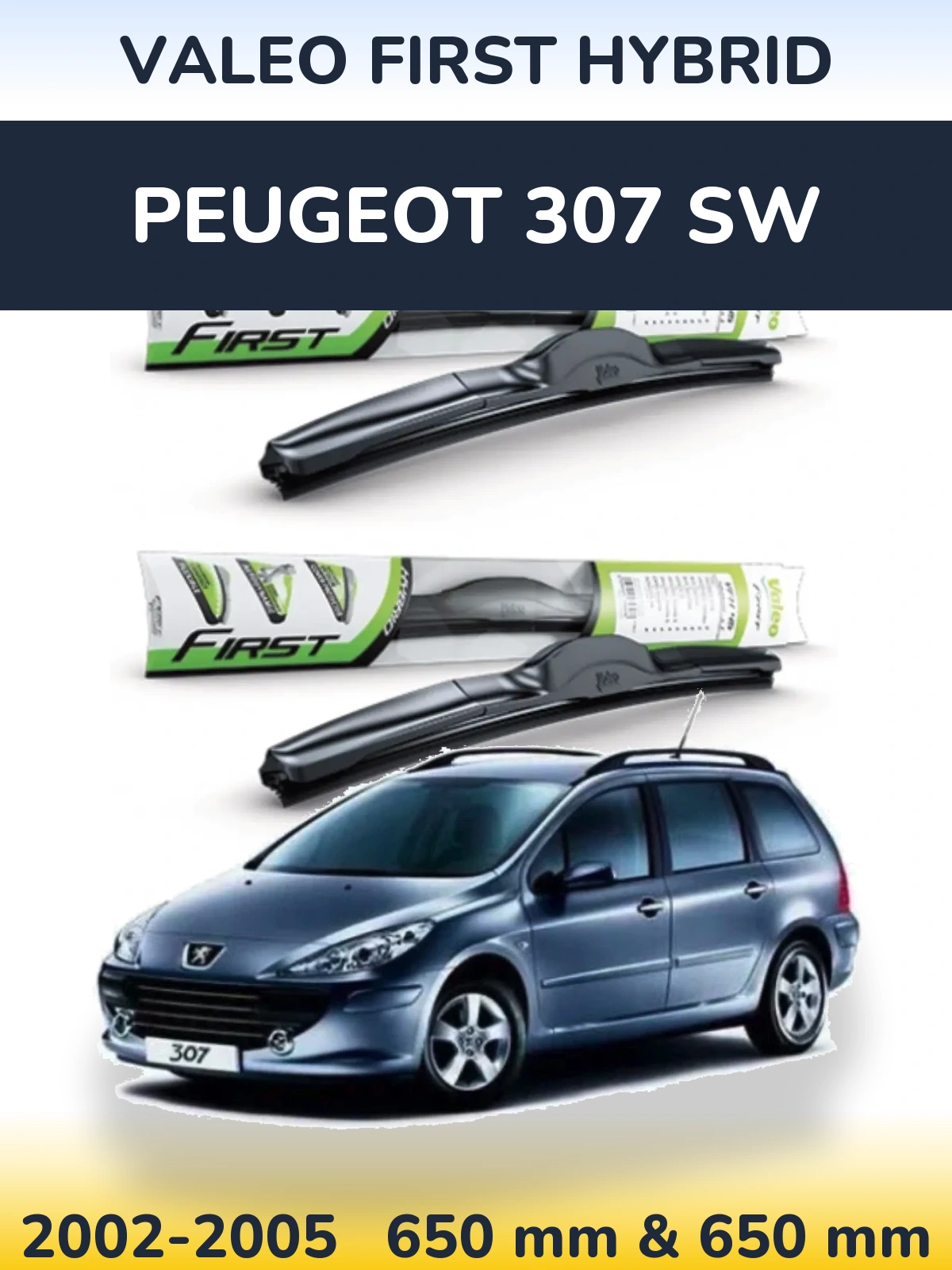 Komplet przednich wycieraczek Valeo First Hybrid 650 & 650 mm do Peugeot 307 SW 2002-2005
