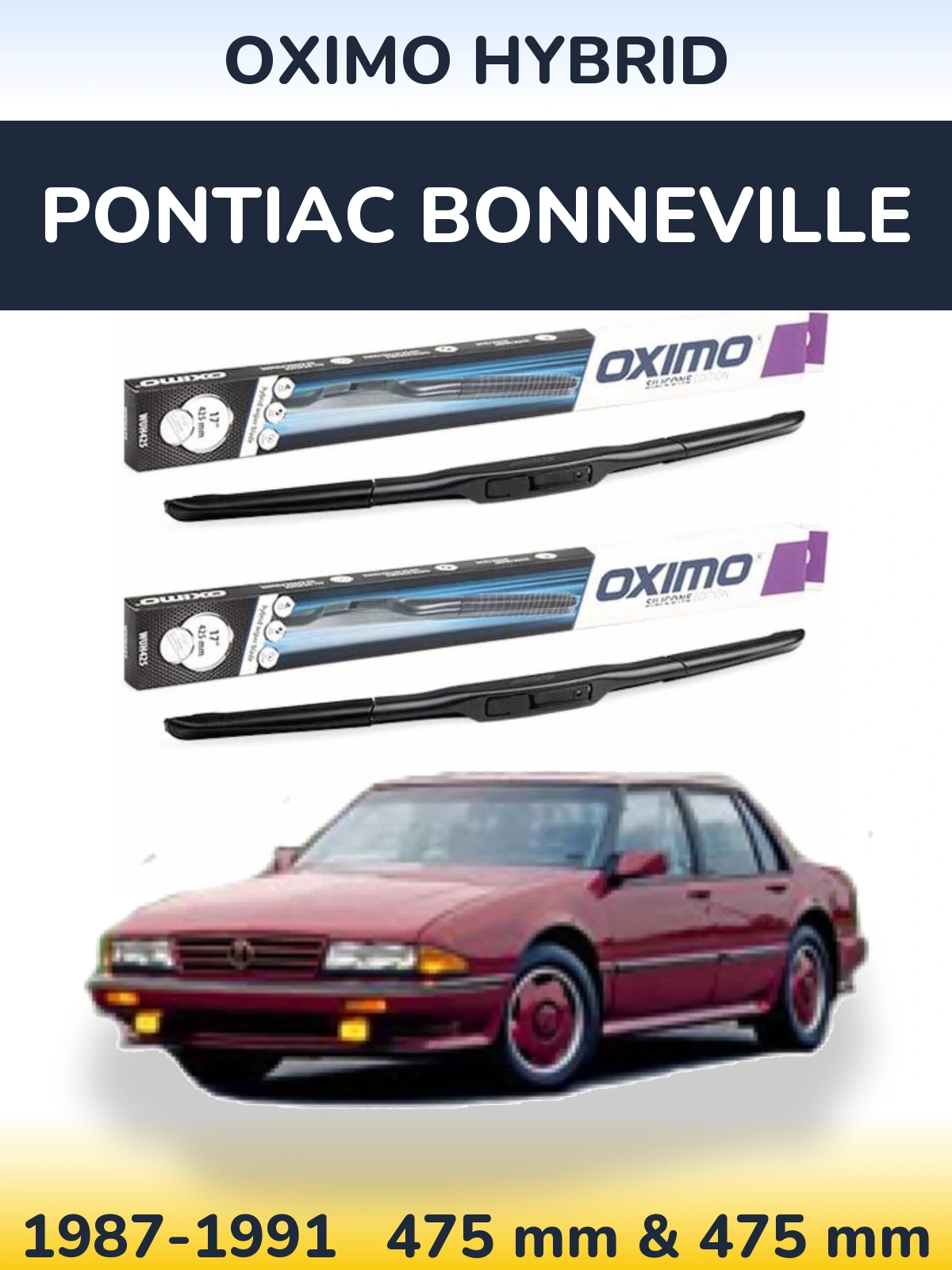 Front wiper blade set Oximo Hybrid 475 & 475 mm for Pontiac Bonneville 1987-1991